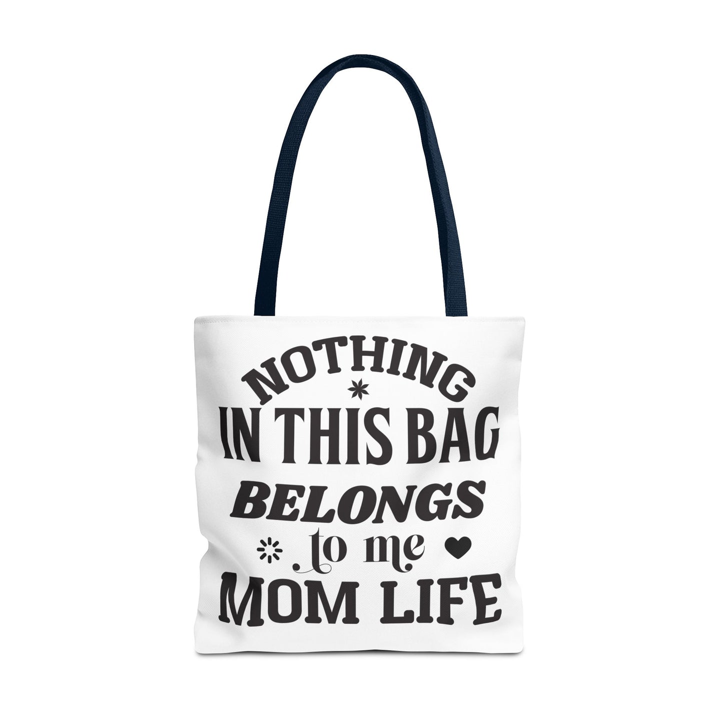 Tote Bag - Nothing in this bag belongs to me Mom Life