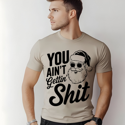 You ain't getting shit-Unisex Jersey Short Sleeve Tee