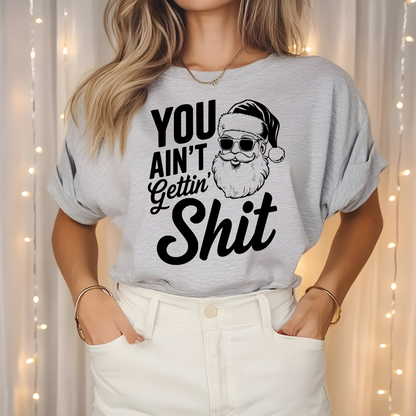 You ain't getting shit-Unisex Jersey Short Sleeve Tee