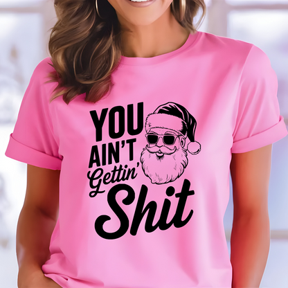 You ain't getting shit-Unisex Jersey Short Sleeve Tee