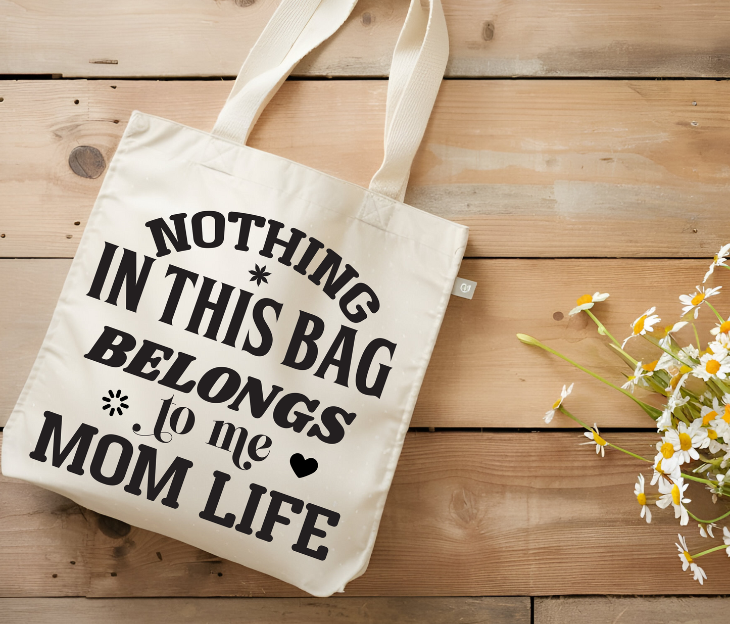 Tote Bag - Nothing in this bag belongs to me Mom Life