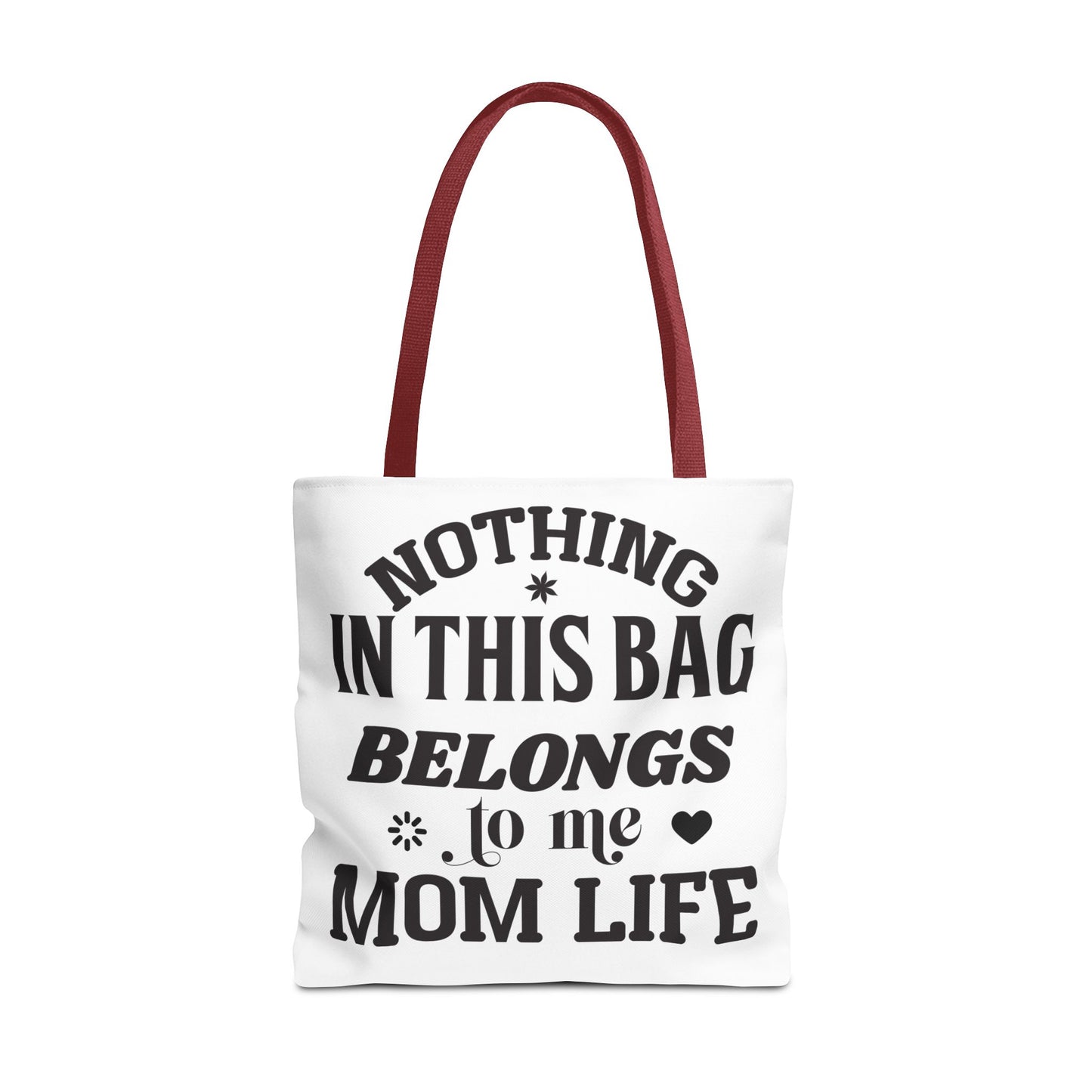 Tote Bag - Nothing in this bag belongs to me Mom Life